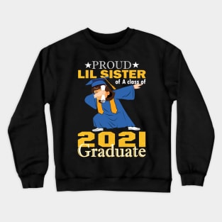 Proud lil sister of a class of 2021 graduate..graduation gift Crewneck Sweatshirt